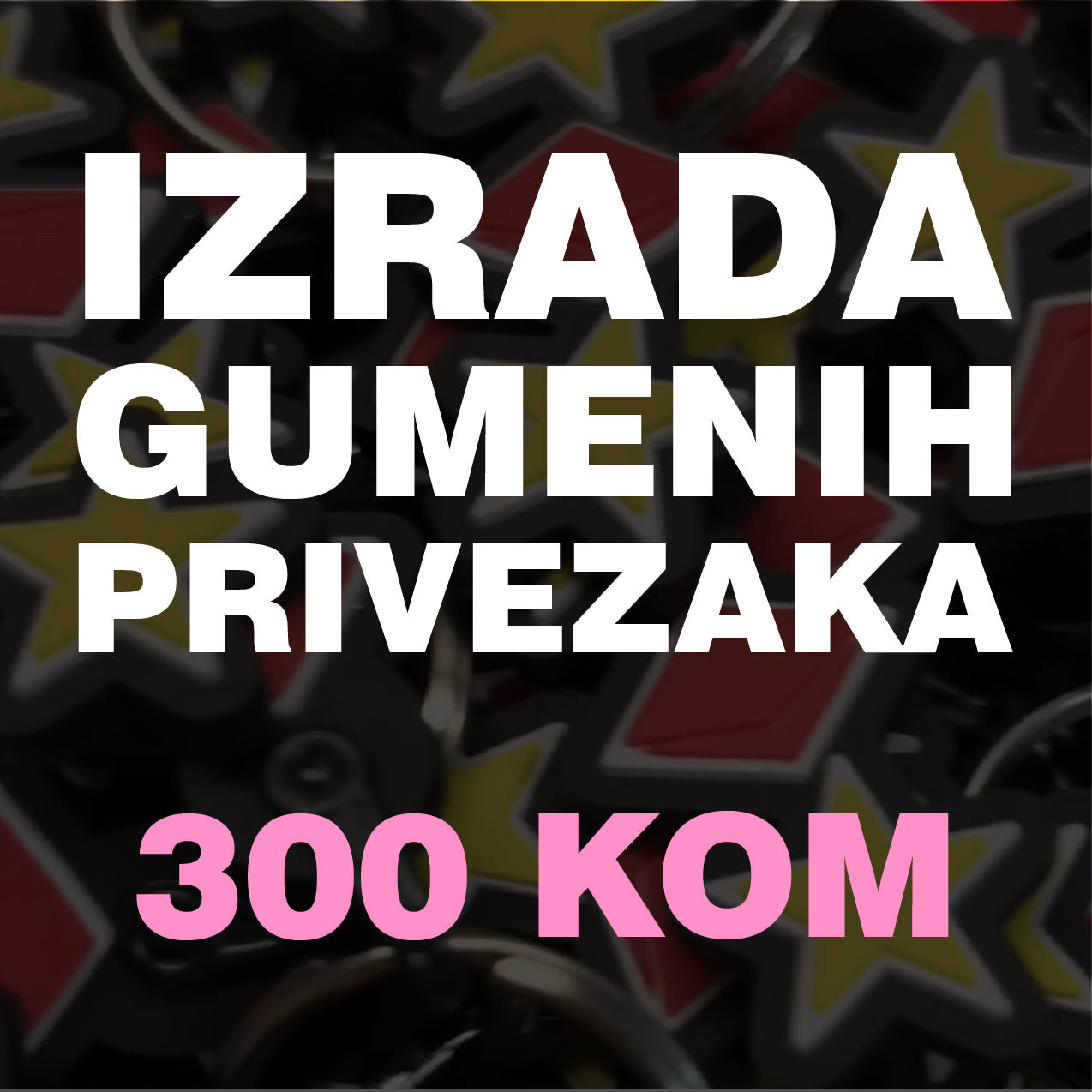 Izrada gumenih privezaka 300 kom